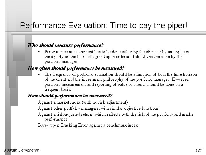Performance Evaluation: Time to pay the piper! Who should measure performance? • Performance measurement