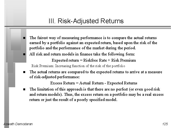 III. Risk-Adjusted Returns The fairest way of measuring performance is to compare the actual