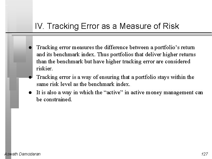 IV. Tracking Error as a Measure of Risk l l l Tracking error measures