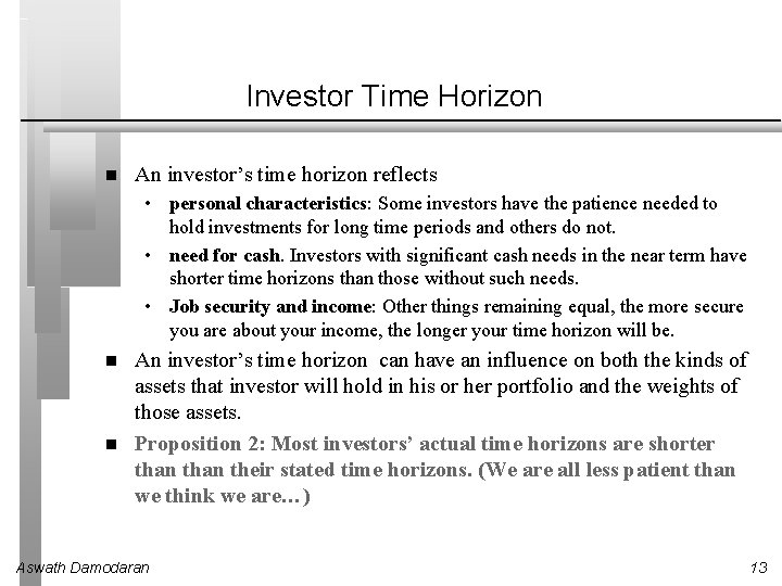 Investor Time Horizon An investor’s time horizon reflects • personal characteristics: Some investors have