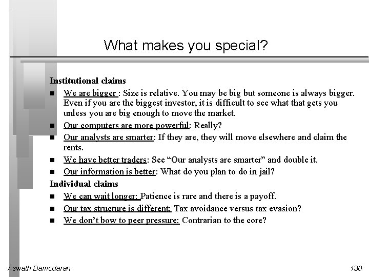 What makes you special? Institutional claims We are bigger : Size is relative. You