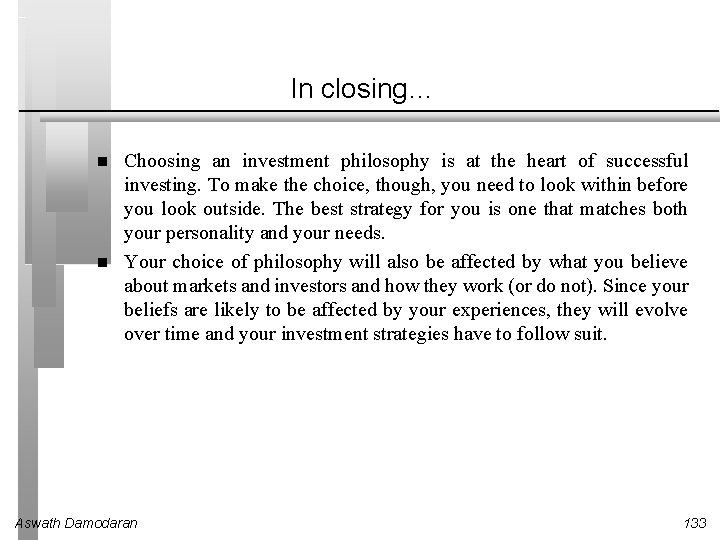 In closing… Choosing an investment philosophy is at the heart of successful investing. To