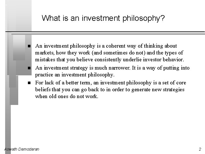 What is an investment philosophy? An investment philosophy is a coherent way of thinking