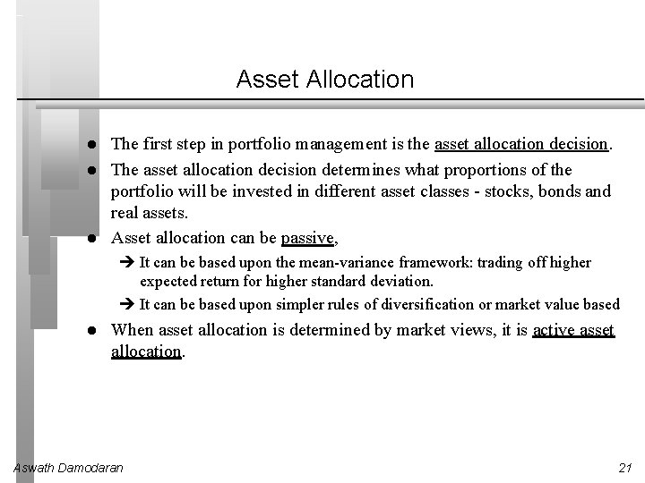 Asset Allocation l l l The first step in portfolio management is the asset