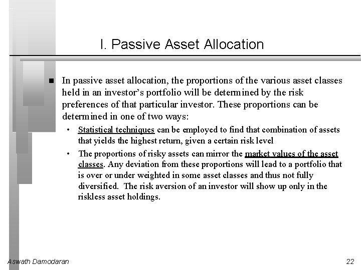 I. Passive Asset Allocation In passive asset allocation, the proportions of the various asset
