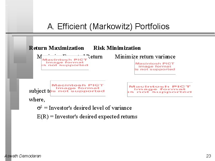 A. Efficient (Markowitz) Portfolios Return Maximization Risk Minimization Maximize Expected Return Minimize return variance