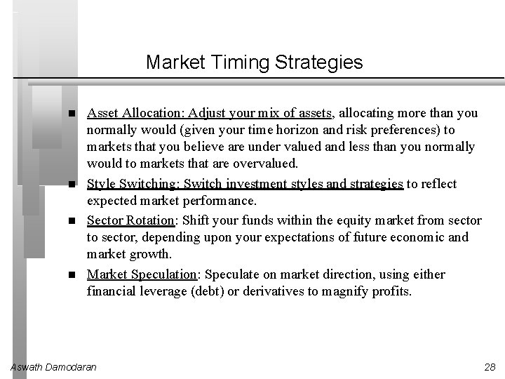 Market Timing Strategies Asset Allocation: Adjust your mix of assets, allocating more than you