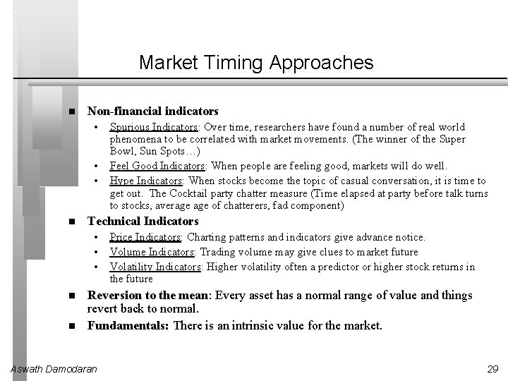 Market Timing Approaches Non-financial indicators • • • Technical Indicators • • • Spurious