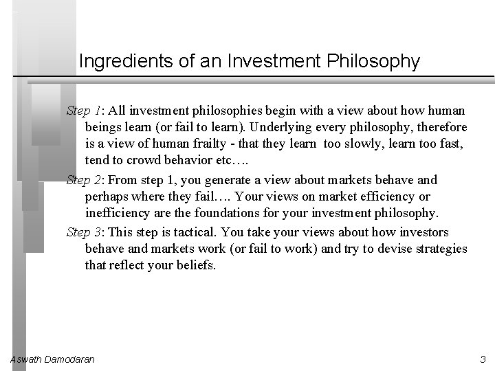 Ingredients of an Investment Philosophy Step 1: All investment philosophies begin with a view