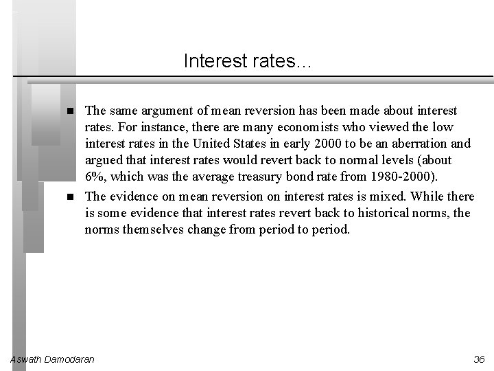 Interest rates… The same argument of mean reversion has been made about interest rates.