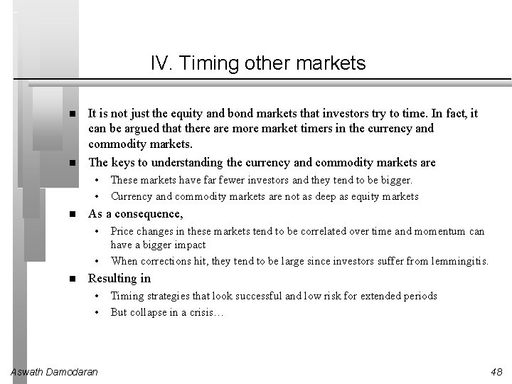 IV. Timing other markets It is not just the equity and bond markets that