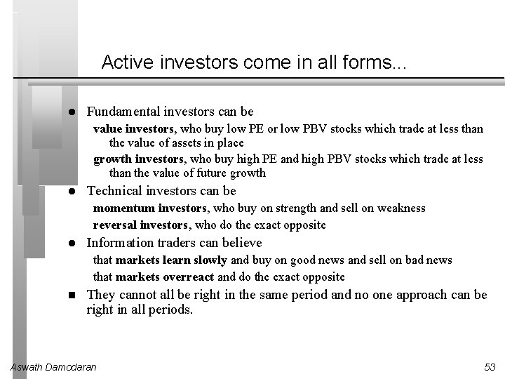 Active investors come in all forms. . . l Fundamental investors can be value