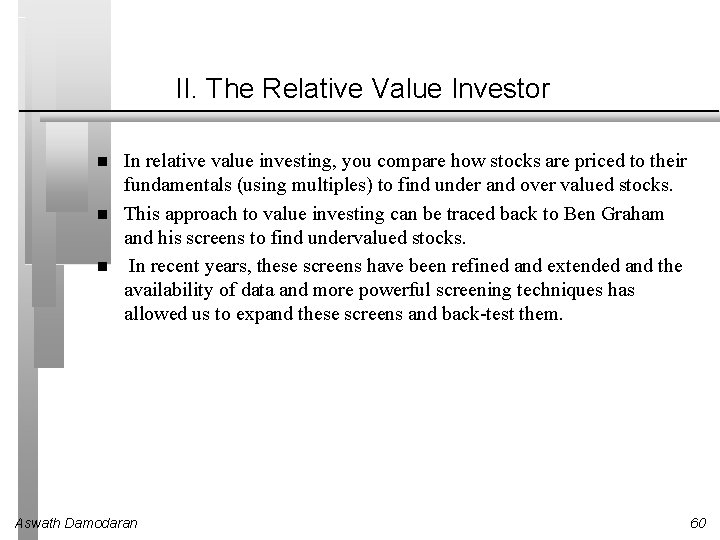 II. The Relative Value Investor In relative value investing, you compare how stocks are
