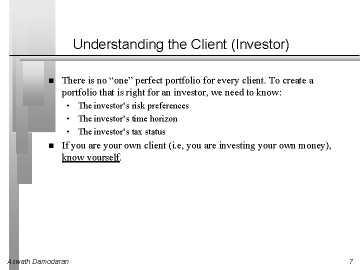 Understanding the Client (Investor) There is no “one” perfect portfolio for every client. To