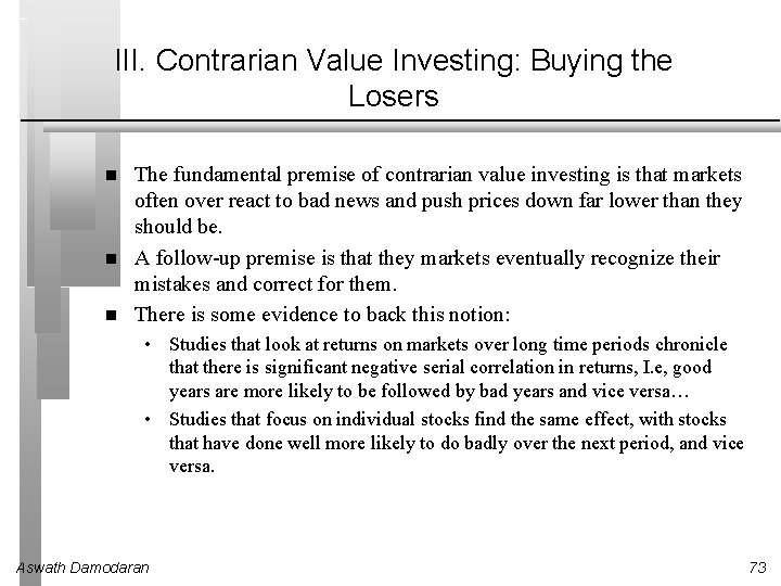 III. Contrarian Value Investing: Buying the Losers The fundamental premise of contrarian value investing