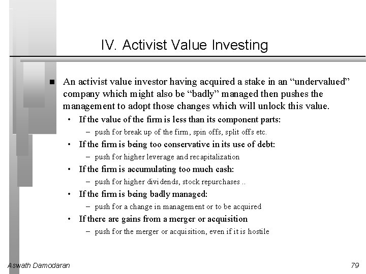 IV. Activist Value Investing An activist value investor having acquired a stake in an