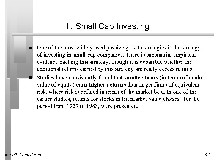II. Small Cap Investing One of the most widely used passive growth strategies is