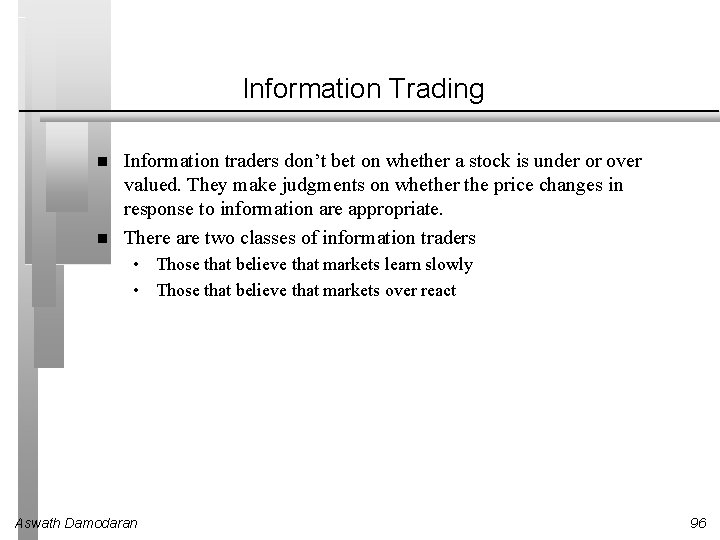 Information Trading Information traders don’t bet on whether a stock is under or over