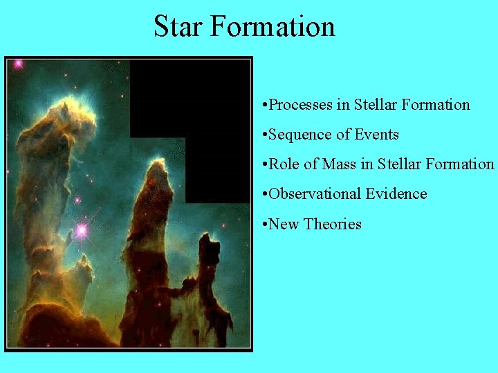 Star Formation • Processes in Stellar Formation • Sequence of Events • Role of