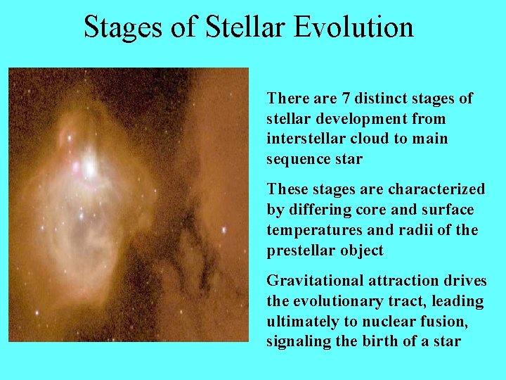 Stages of Stellar Evolution There are 7 distinct stages of stellar development from interstellar