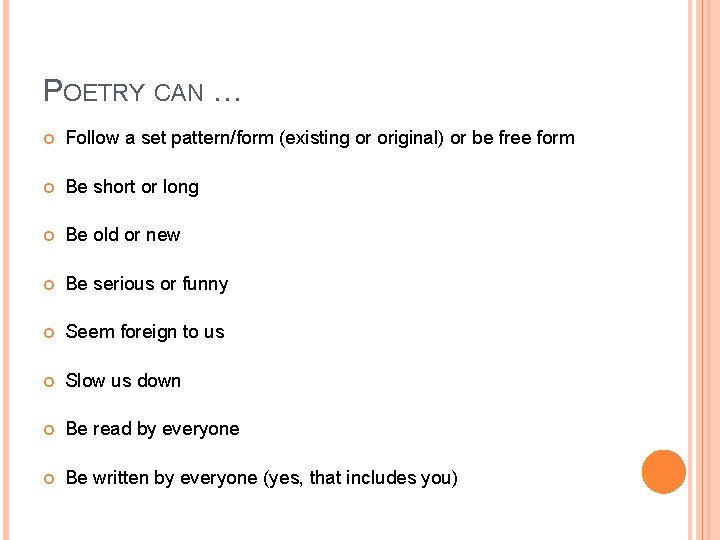 POETRY CAN … Follow a set pattern/form (existing or original) or be free form