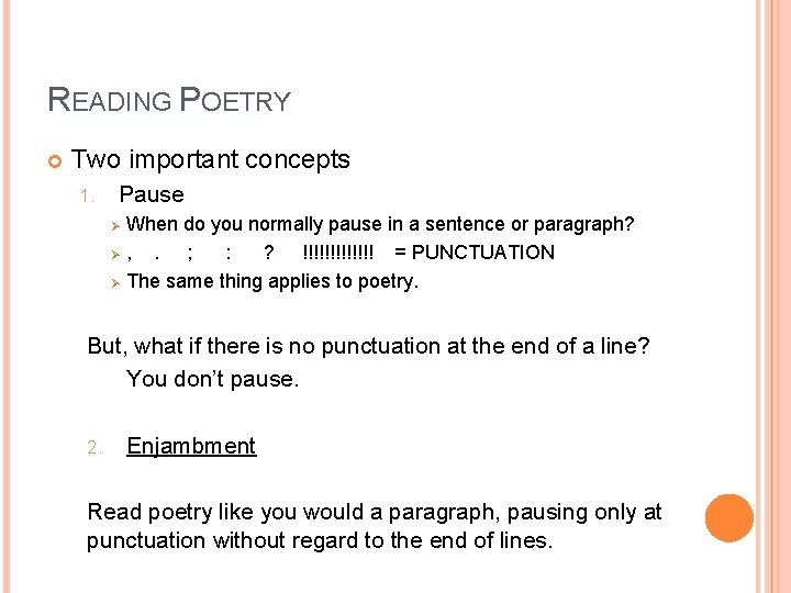 READING POETRY Two important concepts 1. Pause Ø Ø Ø When do you normally