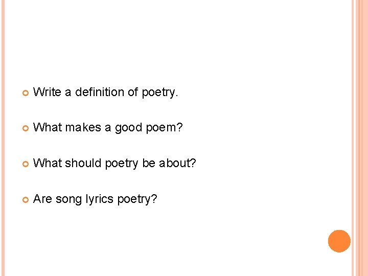  Write a definition of poetry. What makes a good poem? What should poetry