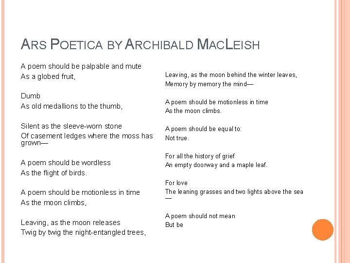 ARS POETICA BY ARCHIBALD MACLEISH A poem should be palpable and mute As a