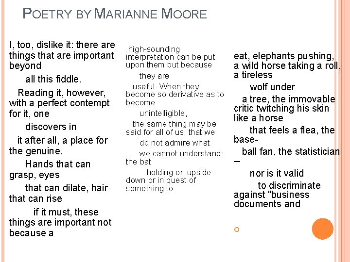 POETRY BY MARIANNE MOORE I, too, dislike it: there are things that are important