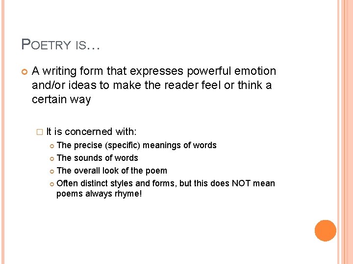 POETRY IS… A writing form that expresses powerful emotion and/or ideas to make the