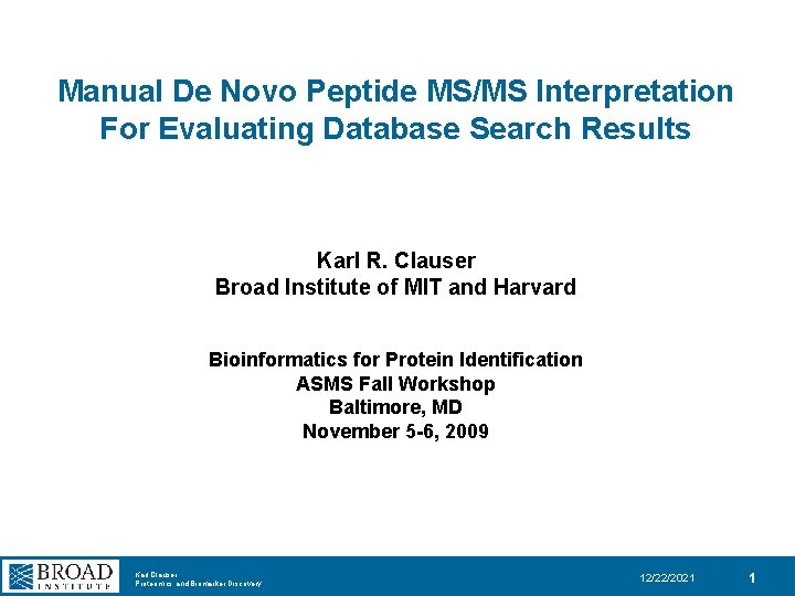 Manual De Novo Peptide MS/MS Interpretation For Evaluating Database Search Results Karl R. Clauser