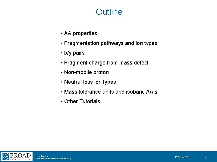 Outline • AA properties • Fragmentation pathways and ion types • b/y pairs •