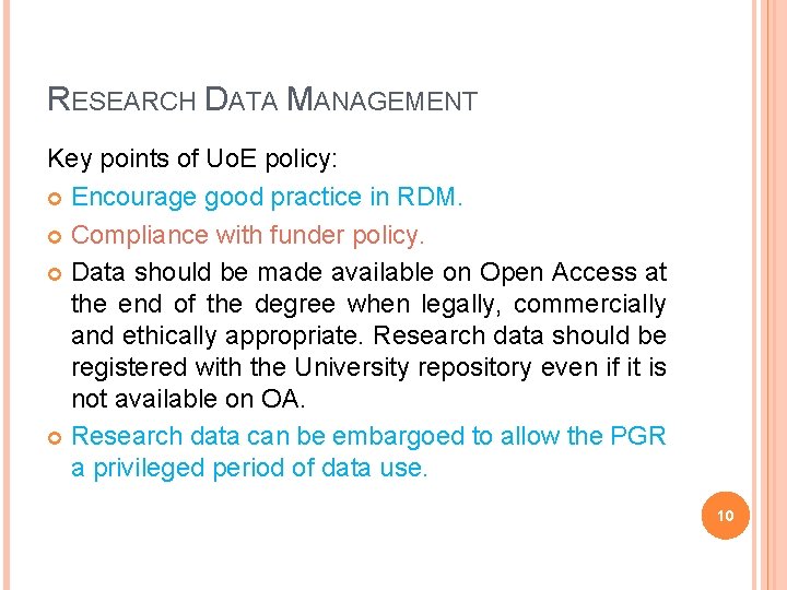 RESEARCH DATA MANAGEMENT Key points of Uo. E policy: Encourage good practice in RDM.