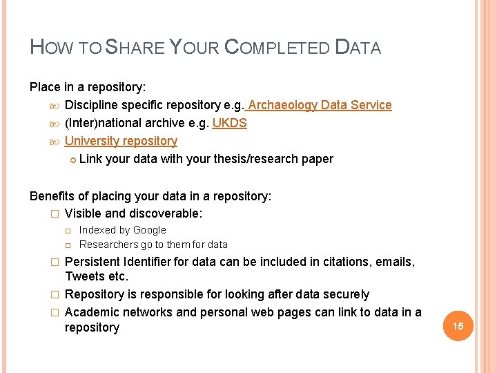 HOW TO SHARE YOUR COMPLETED DATA Place in a repository: Discipline specific repository e.