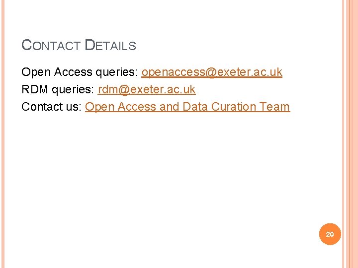 CONTACT DETAILS Open Access queries: openaccess@exeter. ac. uk RDM queries: rdm@exeter. ac. uk Contact