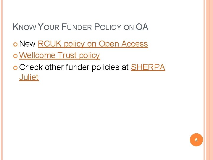 KNOW YOUR FUNDER POLICY ON OA New RCUK policy on Open Access Wellcome Trust