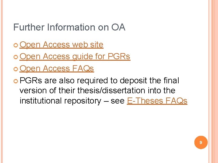 Further Information on OA Open Access web site Open Access guide for PGRs Open