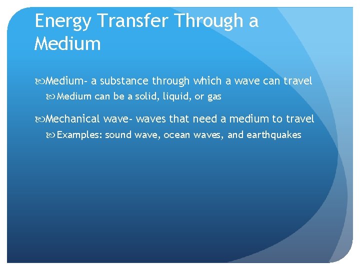 Energy Transfer Through a Medium- a substance through which a wave can travel Medium