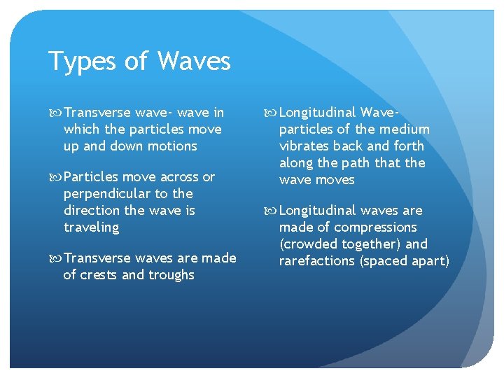 Types of Waves Transverse wave- wave in which the particles move up and down
