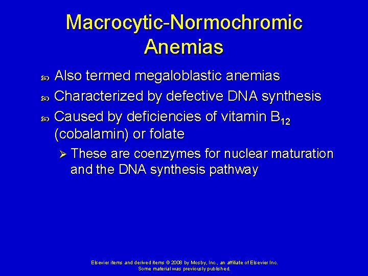 Macrocytic-Normochromic Anemias Also termed megaloblastic anemias Characterized by defective DNA synthesis Caused by deficiencies