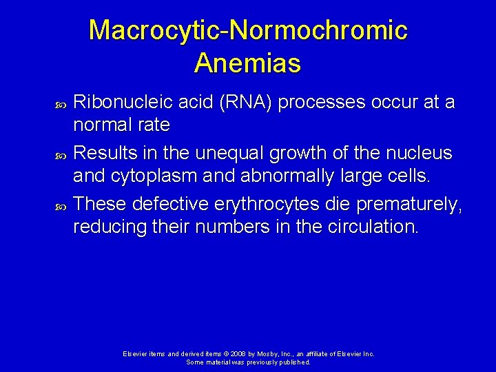 Macrocytic-Normochromic Anemias Ribonucleic acid (RNA) processes occur at a normal rate Results in the
