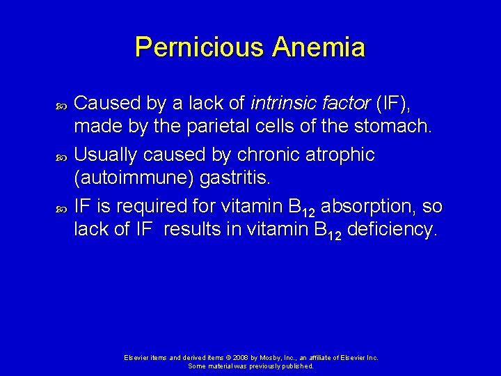 Pernicious Anemia Caused by a lack of intrinsic factor (IF), made by the parietal
