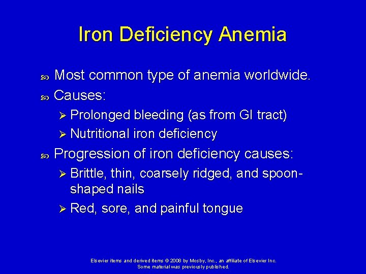 Iron Deficiency Anemia Most common type of anemia worldwide. Causes: Ø Prolonged bleeding (as