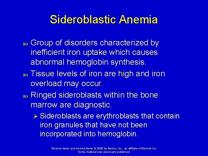 Sideroblastic Anemia Group of disorders characterized by inefficient iron uptake which causes abnormal hemoglobin