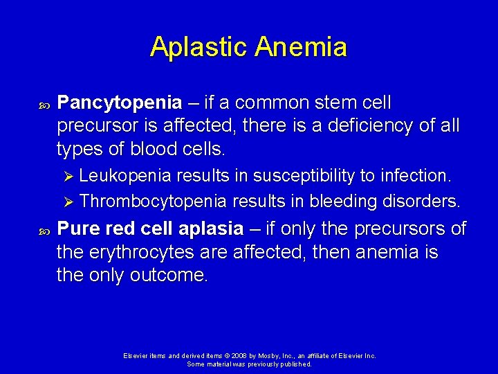 Aplastic Anemia Pancytopenia – if a common stem cell precursor is affected, there is