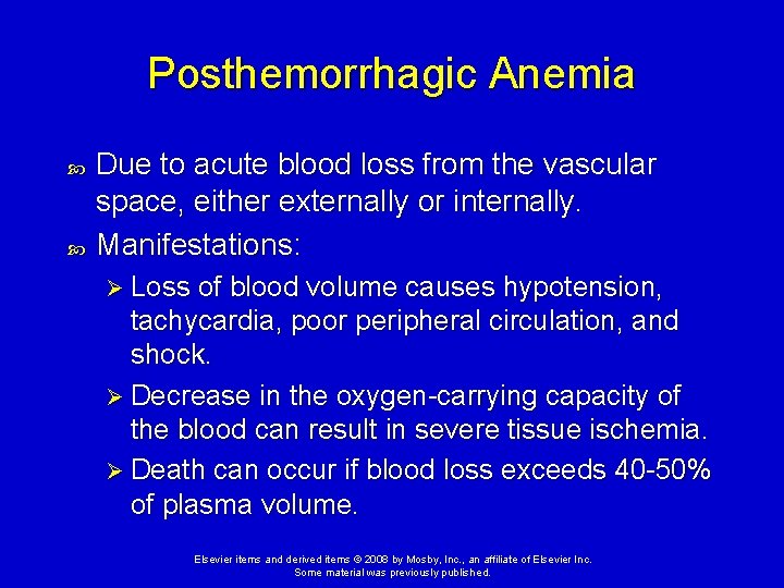 Posthemorrhagic Anemia Due to acute blood loss from the vascular space, either externally or