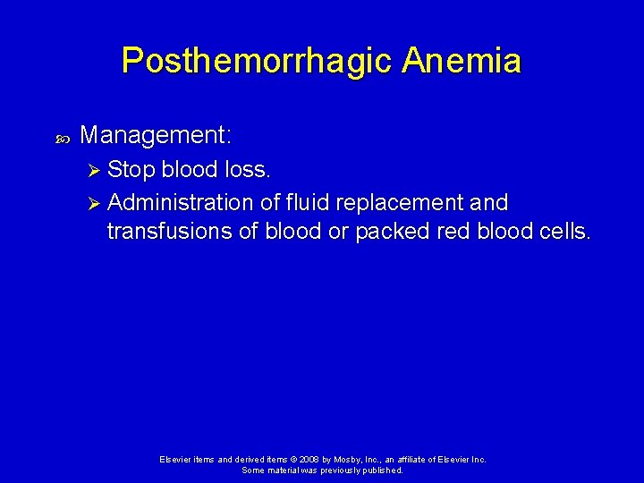 Posthemorrhagic Anemia Management: Ø Stop blood loss. Ø Administration of fluid replacement and transfusions