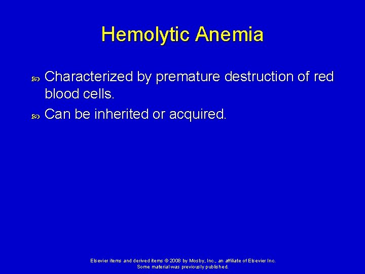Hemolytic Anemia Characterized by premature destruction of red blood cells. Can be inherited or