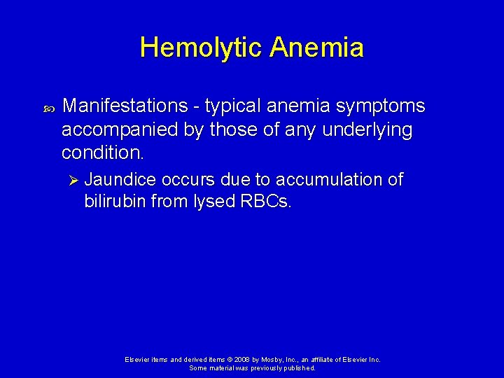 Hemolytic Anemia Manifestations - typical anemia symptoms accompanied by those of any underlying condition.