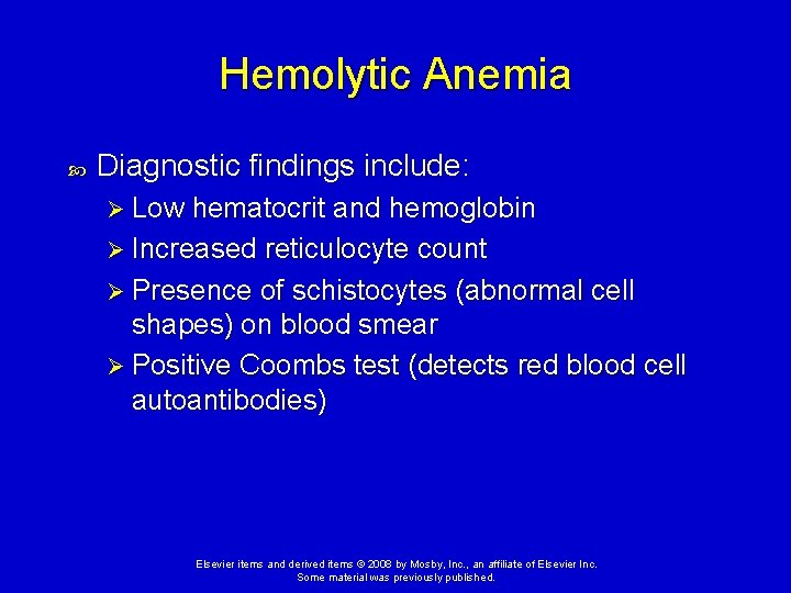 Hemolytic Anemia Diagnostic findings include: Ø Low hematocrit and hemoglobin Ø Increased reticulocyte count